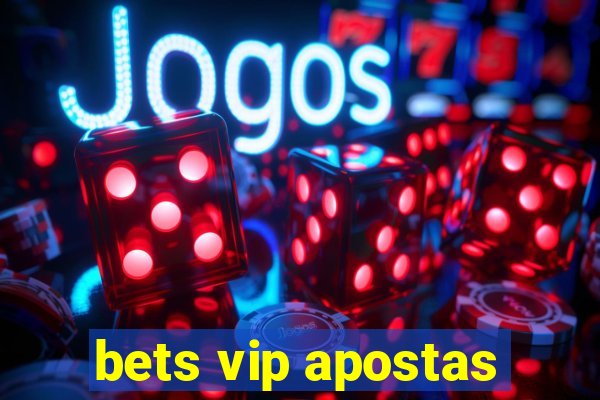 bets vip apostas